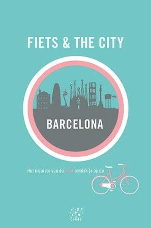 Barcelona / Fiets & the City / 2 9789491513190, Boeken, Reisgidsen, Zo goed als nieuw, Verzenden