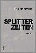 Splitterzeiten: Roman   Herwarth, Flora  Book, Flora von Herwarth, Zo goed als nieuw, Verzenden