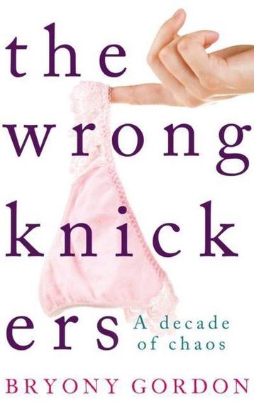 The Wrong Knickers - A Decade of Chaos 9781472210159, Verzenden, Bryony Gordon
