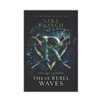 These Rebel Waves- These Rebel Waves 9780062471505, Verzenden, Zo goed als nieuw, Sara Raasch
