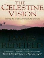 The celestine vision: living the new spiritual awareness by, James Redfield, Verzenden