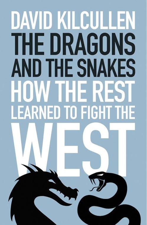 The Dragons and the Snakes 9781787380981 David Kilcullen, Boeken, Overige Boeken, Zo goed als nieuw, Verzenden