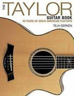 The Taylor Guitar Book: 40 Years of Great American, Teja Gerken, Verzenden