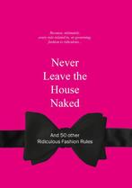 Never Leave the House Naked 9789063692148, Anneloes van Gaalen, Anneloes Van Gaalan, Verzenden