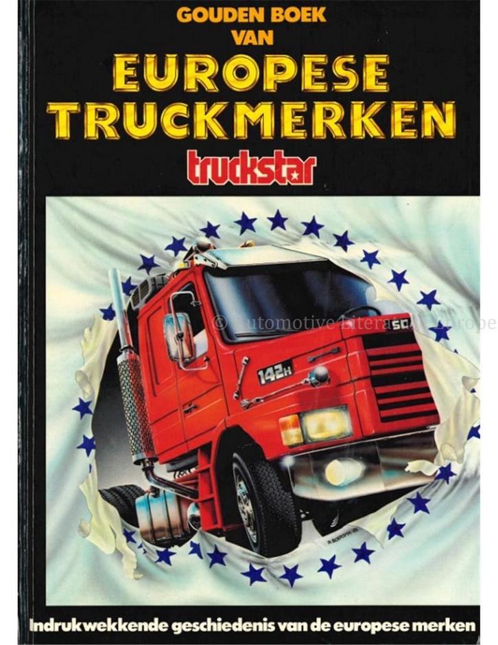 GOUDEN BOEK VAN EUROPESE TRUCKMERKEN (TRUCKSTAR), Boeken, Auto's | Boeken