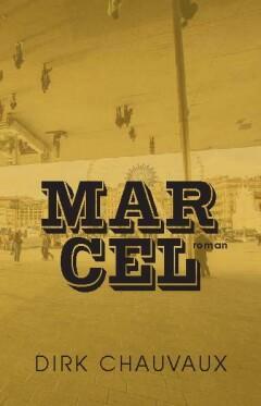 Marcel 9789492944849 Dirk Chauvaux, Livres, Littérature, Envoi