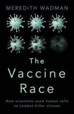The Vaccine Race 9780857522733 Meredith Wadman, Boeken, Verzenden, Gelezen, Meredith Wadman