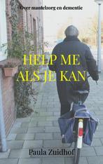 Help me als je kan 9789465012087 Paula Zuidhof, Boeken, Verzenden, Gelezen, Paula Zuidhof