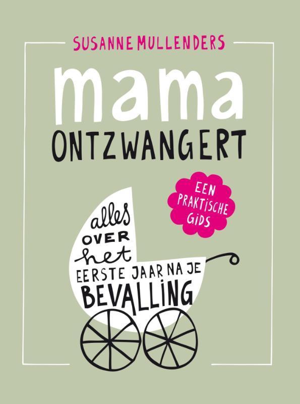 Mama ontzwangert 9789082145502 Susanne Mullenders, Boeken, Zwangerschap en Opvoeding, Zo goed als nieuw, Verzenden