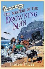 The Mystery of the Drowning Man: Book 8 (Adventure Island),, Helen Moss, Verzenden