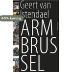Arm Brussel 9789045025186 Geert van Istendael, Boeken, Verzenden, Zo goed als nieuw, Geert van Istendael