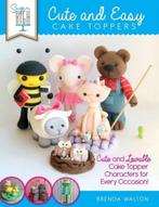 Sugar High Presents... Cute & Easy Cake Toppers, Brenda Walton, The Cake & Bake Academy, Verzenden
