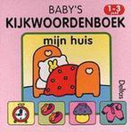 Babys Kijkwoordenboek Mijn Huis 9789024366217, Boeken, Kinderboeken | Jeugd | 10 tot 12 jaar, Gelezen, Onbekend, Verzenden