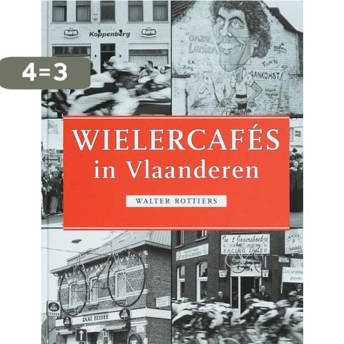 Wielercafés in Vlaanderen 9789078360018 W. Rottiers, Boeken, Hobby en Vrije tijd, Zo goed als nieuw, Verzenden