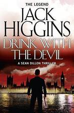 Drink with the Devil (Sean Dillon Series, Book 5), Higgins,, Jack Higgins, Verzenden