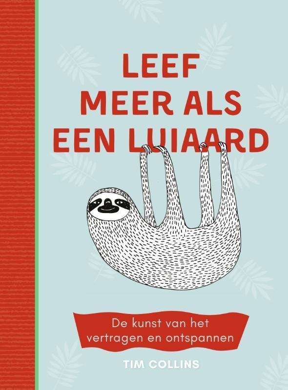 Leef meer als een luiaard 9789021571966 Tim Collins, Boeken, Psychologie, Zo goed als nieuw, Verzenden