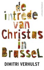 De intrede van Christus in Brussel 9789025437404, Dimitri Verhulst, Verzenden