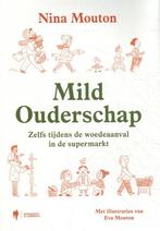 Mild ouderschap 9789463931540 Nina Mouton, Verzenden, Zo goed als nieuw, Nina Mouton
