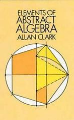 Elements of Abstract Algebra (Dover Books on Mathematics).by, Allan Clark, Verzenden