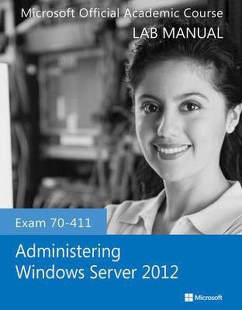 Exam 70-411 Administering Windows Server 2012 Lab Manual, Boeken, Taal | Engels, Zo goed als nieuw, Verzenden