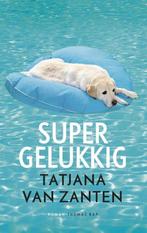 Supergelukkig 9789400402171 Tatjana van Zanten, Verzenden, Zo goed als nieuw, Tatjana van Zanten