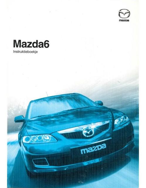 2005 MAZDA 6 INSTRUCTIEBOEKJE NEDERLANDS, Auto diversen, Handleidingen en Instructieboekjes