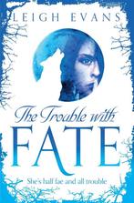 Trouble With Fate 9781447231264, Leigh Evans, Verzenden