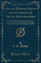 Arctic Heroes; Facts and Incidents of Arctic Explorations, Verzenden, Gelezen, Z. A. Mudge