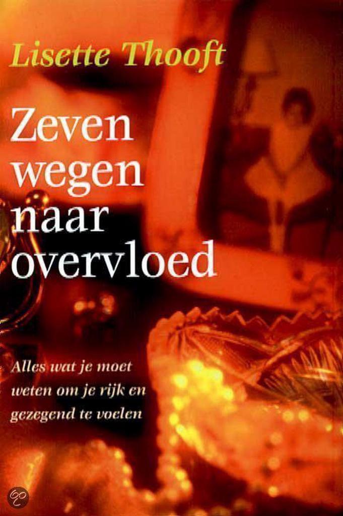Zeven wegen naar overvloed 9789022539255 Lisette Thooft, Boeken, Psychologie, Gelezen, Verzenden