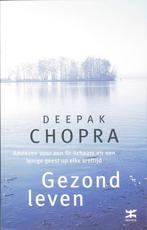 Gezond leven 9789021532547 Deepak Chopra, Boeken, Verzenden, Zo goed als nieuw, Deepak Chopra