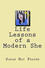 Life Lessons of a Modern She 9781522979050, Sarah May Fraser, Verzenden