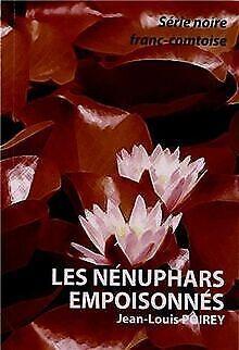Les nénuphars empoisonnés  Poirey, Jean-Louis  Book, Livres, Livres Autre, Envoi
