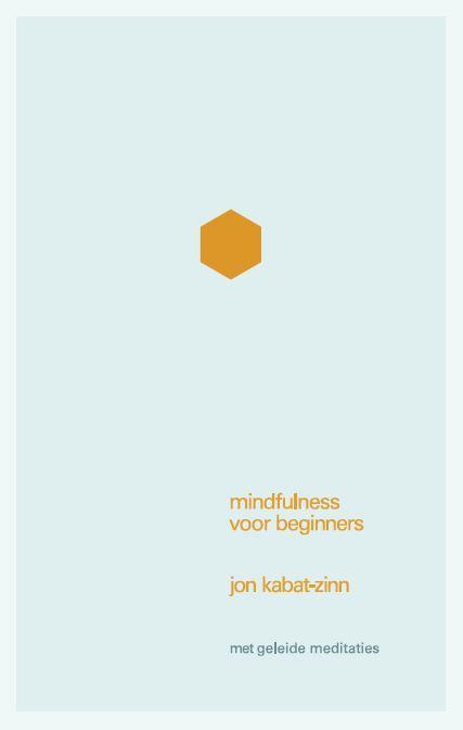 Mindfulness voor beginners 9789057123696 Jon Kabat-Zinn, Boeken, Psychologie, Zo goed als nieuw, Verzenden