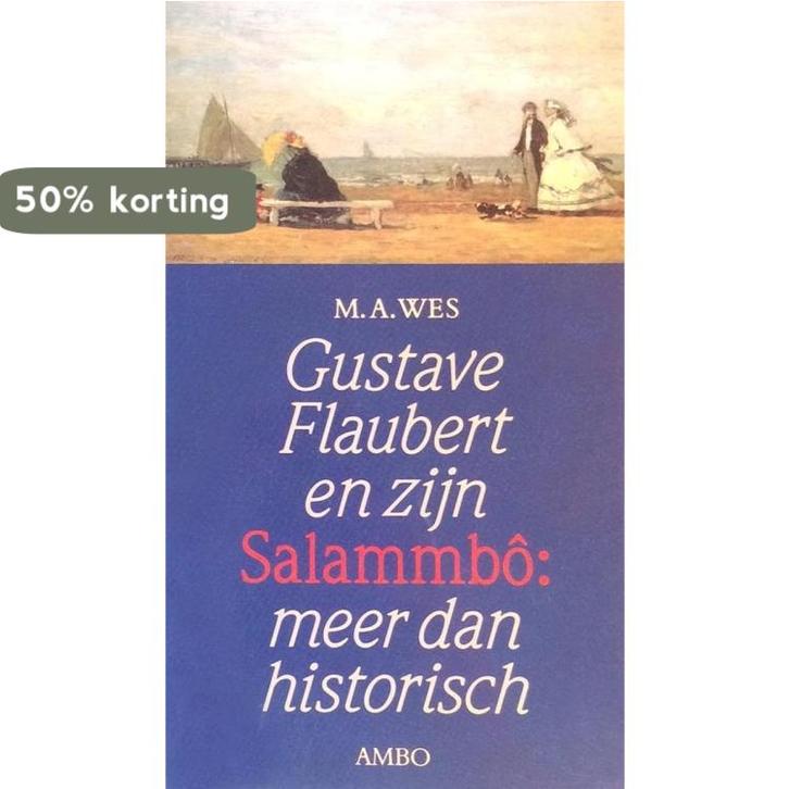 GUSTAVE FLAUBERT EN ZIJN SALAMMB+ö - MEER DAN HISTORISCH Wes, Livres, Littérature, Envoi