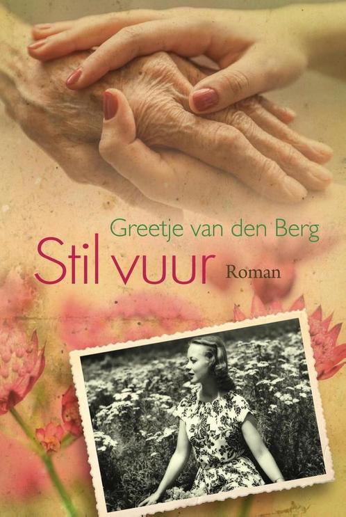 Stil vuur 9789401914987 Greetje van den Berg, Livres, Livres régionalistes & Romans régionalistes, Envoi