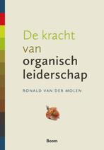 De kracht van organisch leiderschap 9789024456222, Boeken, Verzenden, Zo goed als nieuw, Ronald van der Molen