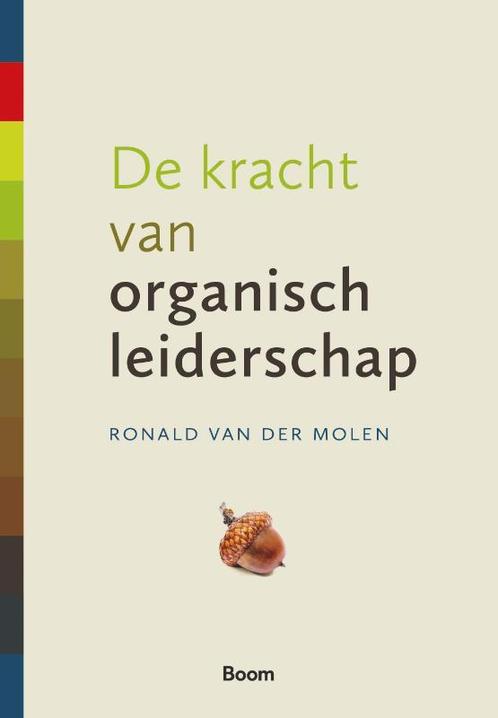 De kracht van organisch leiderschap 9789024456222, Boeken, Overige Boeken, Zo goed als nieuw, Verzenden