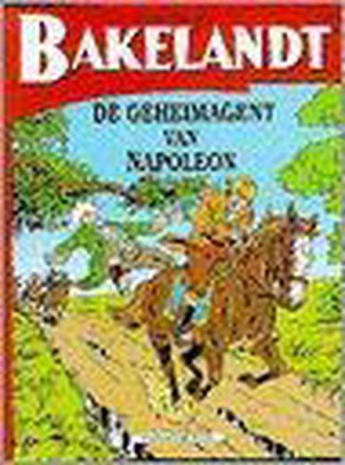 Bakelandt - De geheimagent van Napoleon 9789002201578, Livres, BD, Envoi