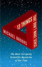 13 Things That Dont Make Sense 9781861978172 Michael Brooks, Verzenden, Michael Brooks