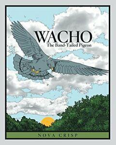 Wacho: The Band-Tailed Pigeon. Crisp, Nova   .=, Livres, Livres Autre, Envoi