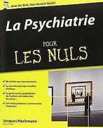 La Psychiatrie pour les Nuls  HOCHMANN, Jacques  Book, HOCHMANN, Jacques, Verzenden