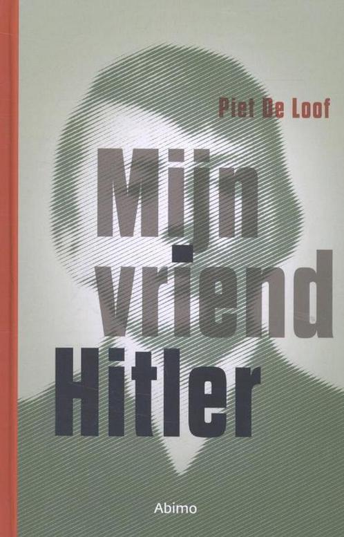 Mijn vriend Hitler 9789462343429 Piet De Loof, Boeken, Kinderboeken | Jeugd | 13 jaar en ouder, Gelezen, Verzenden