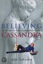 Believing Cassandra 9781890132163, Gelezen, Alan Atkisson, Verzenden