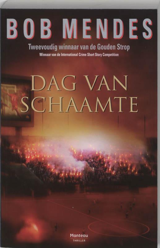 Dag van schaamte 9789022318409 Bob Mendes, Boeken, Thrillers, Gelezen, Verzenden