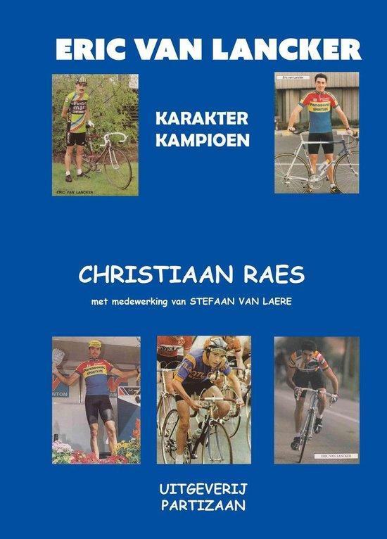 Biografie van wielrenner eric van lancker 9789492007360, Boeken, Hobby en Vrije tijd, Gelezen, Verzenden