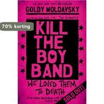 Kill The Boy Band 9781509804511 Goldy Moldavsky, Boeken, Verzenden, Gelezen, Goldy Moldavsky