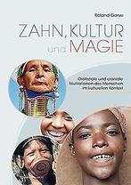 Zahn, Kultur und Magie: Orofaziale und kraniale Mut...  Book, Verzenden, Roland Garve