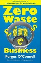 Zero Waste In Business By Fergus OConnell, Verzenden, Zo goed als nieuw, Fergus O'connell