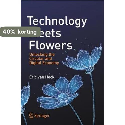 Technology Meets Flowers 9783030693022 Eric van Heck, Boeken, Overige Boeken, Zo goed als nieuw, Verzenden