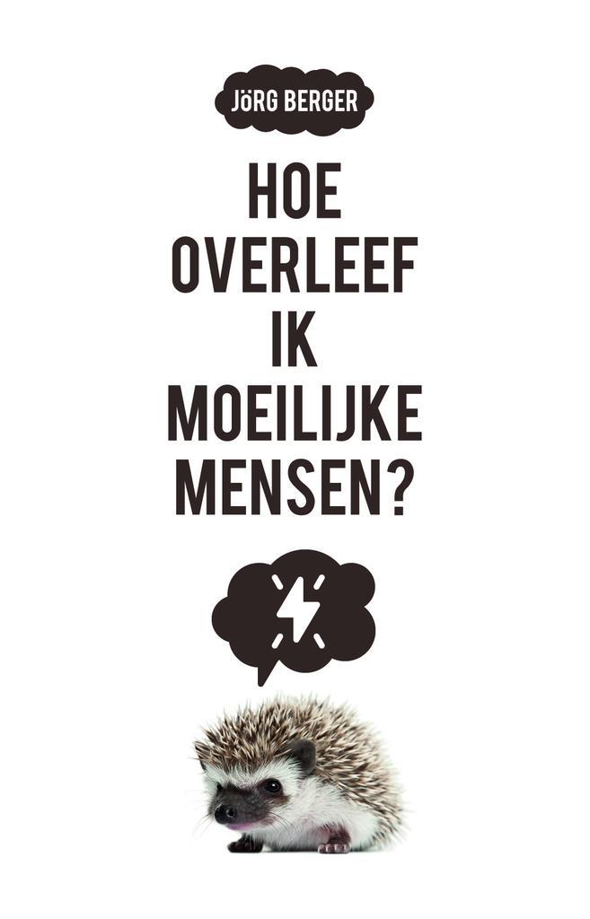 Hoe overleef ik moeilijke mensen? 9789023954477 Jörg Berger, Boeken, Psychologie, Zo goed als nieuw, Verzenden